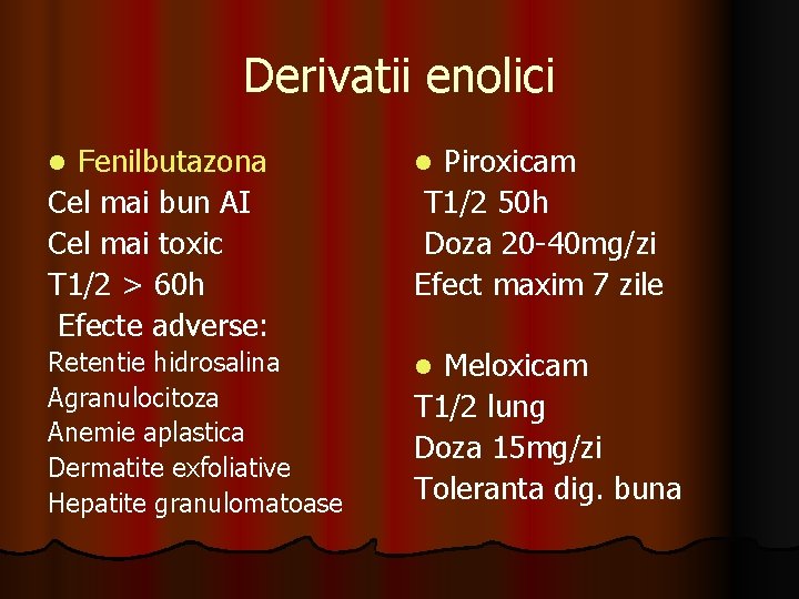 Derivatii enolici l Fenilbutazona Cel mai bun AI Cel mai toxic T 1/2 >