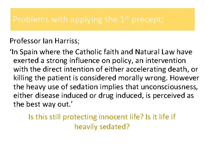 Problems with applying the 1 st precept: Professor Ian Harriss; ‘In Spain where the