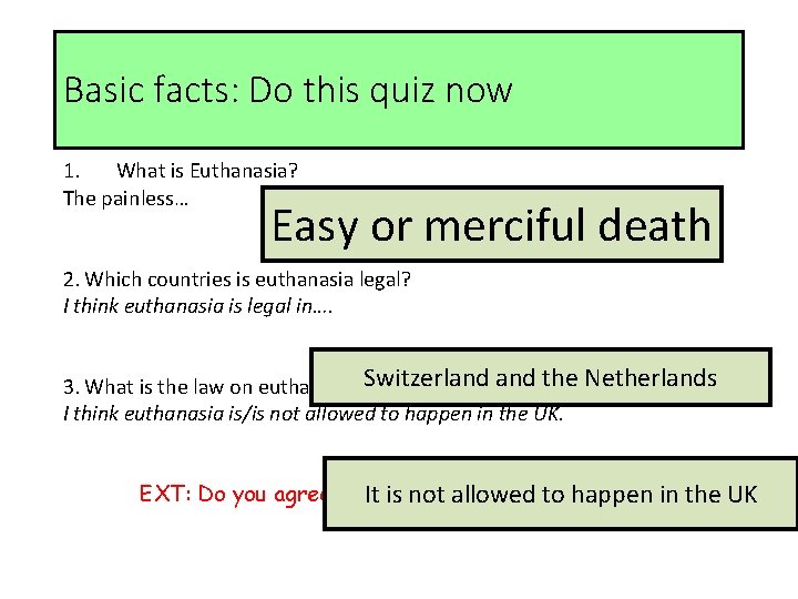 Basic facts: Do this quiz now 1. What is Euthanasia? The painless… Easy or