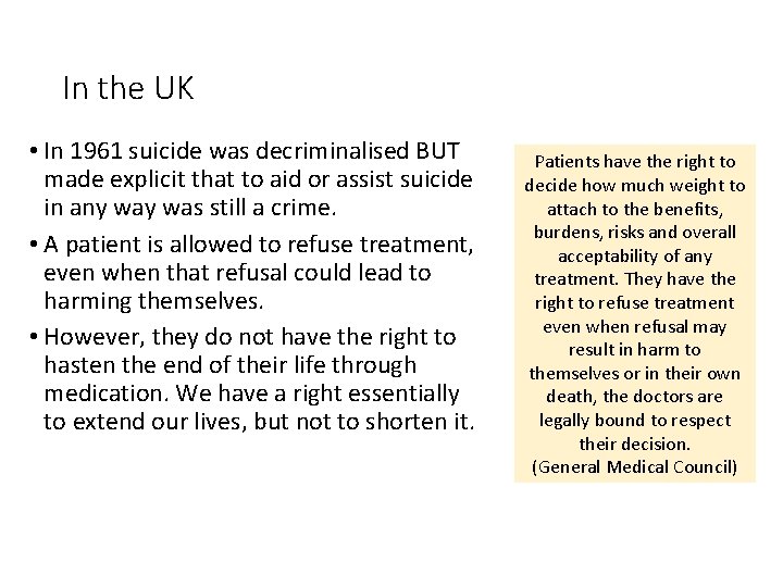 In the UK • In 1961 suicide was decriminalised BUT made explicit that to