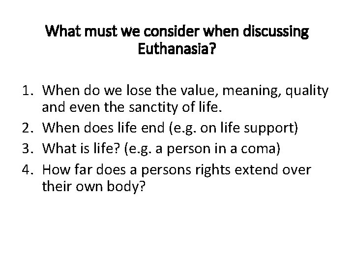 What must we consider when discussing Euthanasia? 1. When do we lose the value,