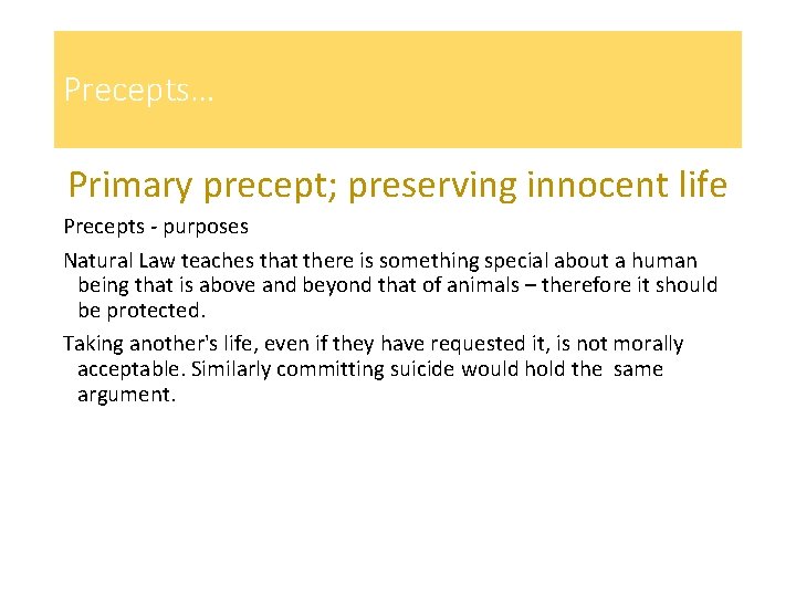 Precepts… Primary precept; preserving innocent life Precepts - purposes Natural Law teaches that there