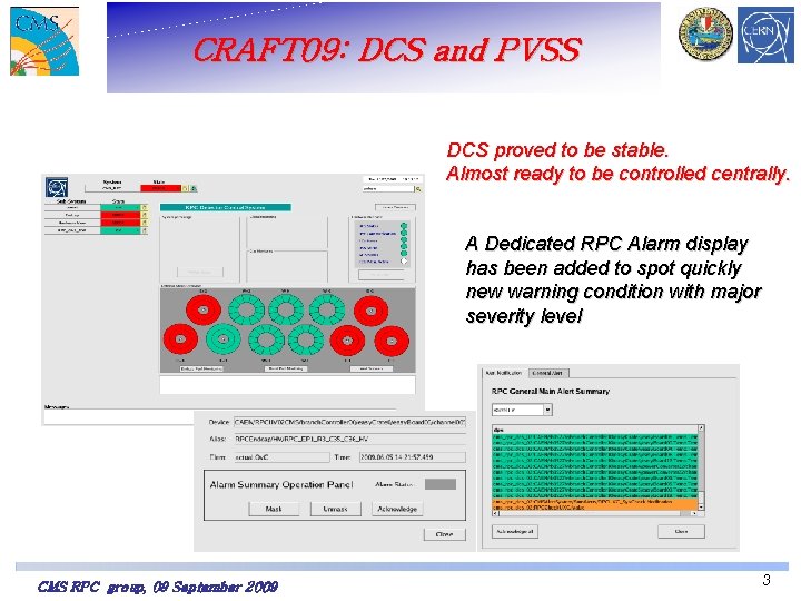 CRAFT 09: DCS and PVSS DCS proved to be stable. Almost ready to be