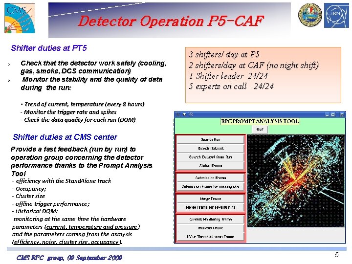 Detector Operation P 5 -CAF Shifter duties at PT 5 Check that the detector