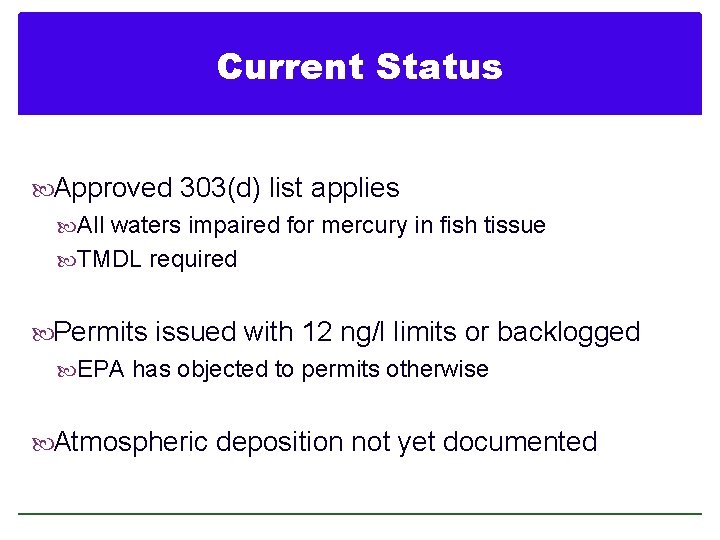Current Status Approved 303(d) list applies All waters impaired for mercury in fish tissue