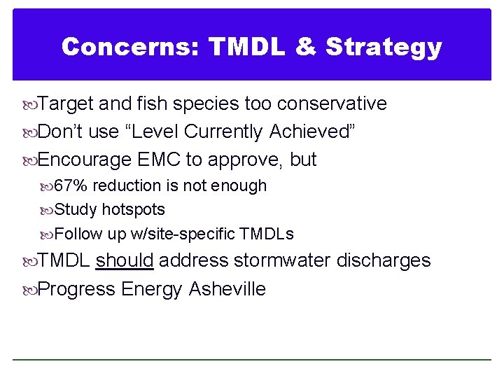 Concerns: TMDL & Strategy Target and fish species too conservative Don’t use “Level Currently
