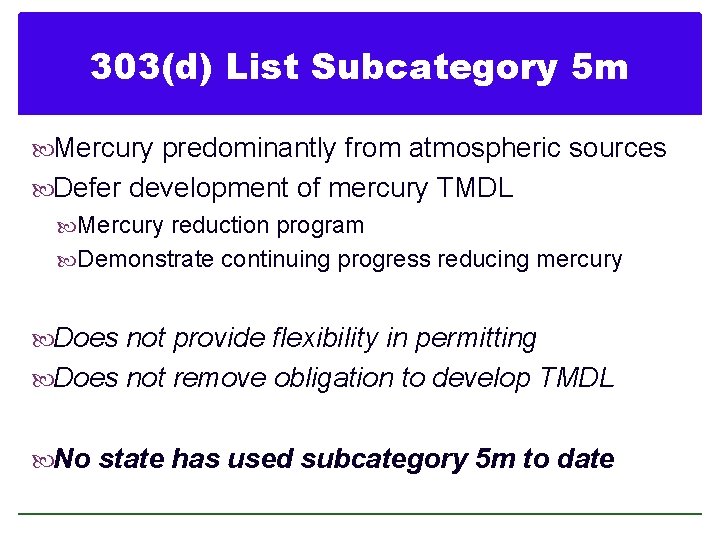 303(d) List Subcategory 5 m Mercury predominantly from atmospheric sources Defer development of mercury