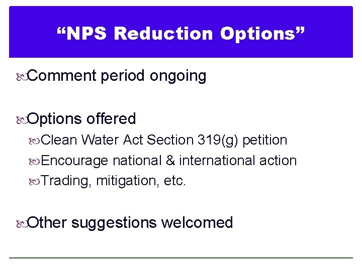 “NPS Reduction Options” Comment period ongoing Options offered Clean Water Act Section 319(g) petition