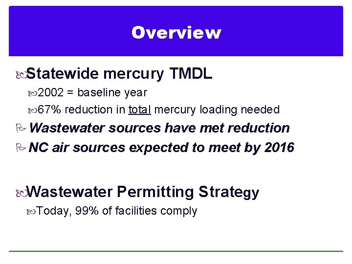 Overview Statewide mercury TMDL 2002 = baseline year 67% reduction in total mercury loading