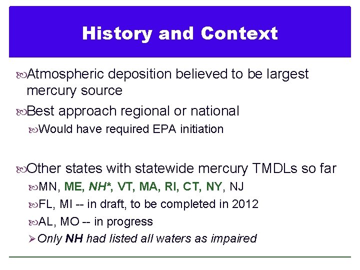 History and Context Atmospheric deposition believed to be largest mercury source Best approach regional