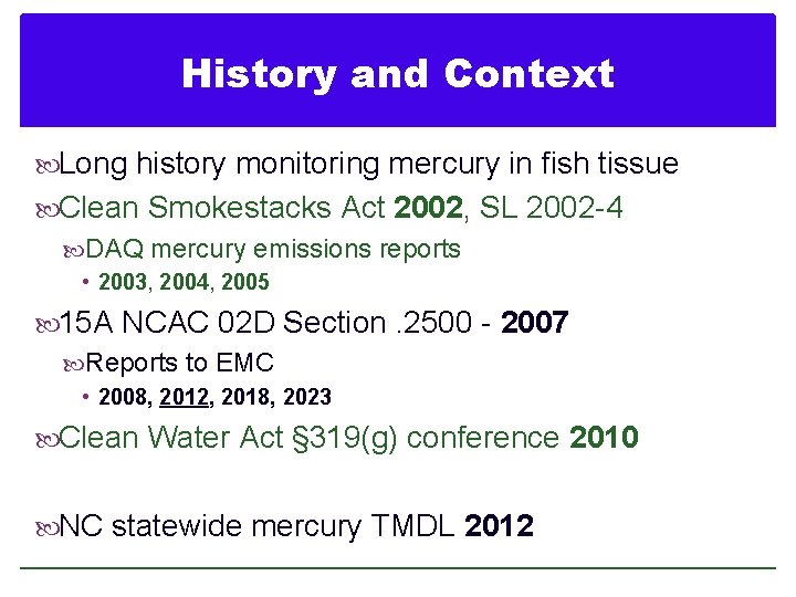 History and Context Long history monitoring mercury in fish tissue Clean Smokestacks Act 2002,