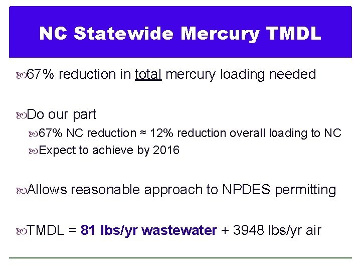 NC Statewide Mercury TMDL 67% reduction in total mercury loading needed Do our part