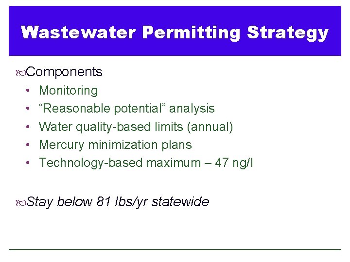 Wastewater Permitting Strategy Components • • • Monitoring “Reasonable potential” analysis Water quality-based limits