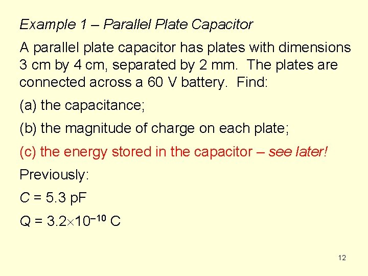 Example 1 – Parallel Plate Capacitor A parallel plate capacitor has plates with dimensions