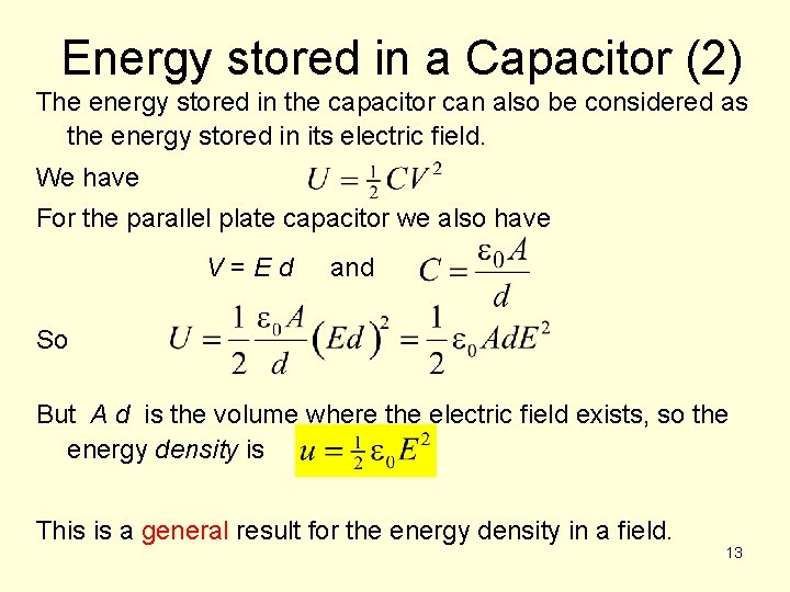 Energy stored in a Capacitor (2) The energy stored in the capacitor can also