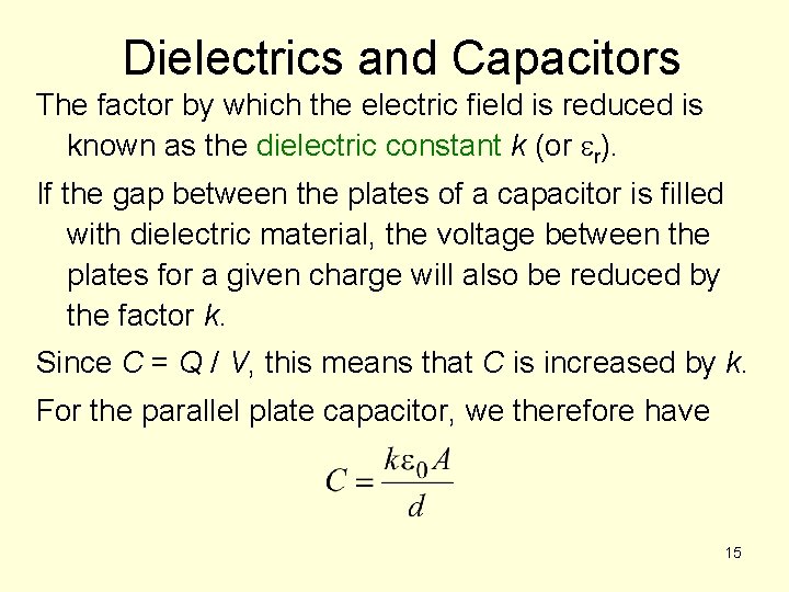 Dielectrics and Capacitors The factor by which the electric field is reduced is known