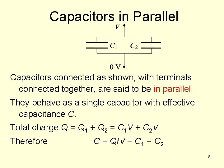 Capacitors in Parallel Capacitors connected as shown, with terminals connected together, are said to