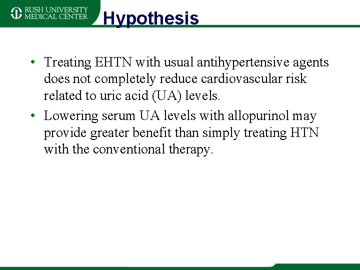 Hypothesis • Treating EHTN with usual antihypertensive agents does not completely reduce cardiovascular risk