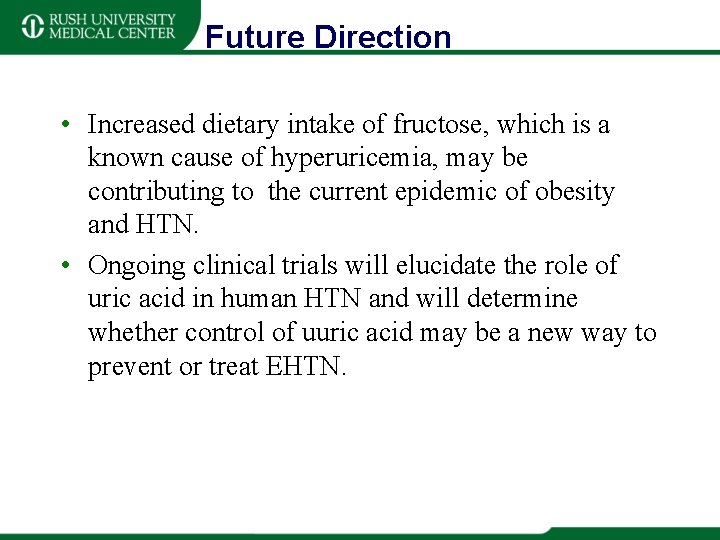 Future Direction • Increased dietary intake of fructose, which is a known cause of