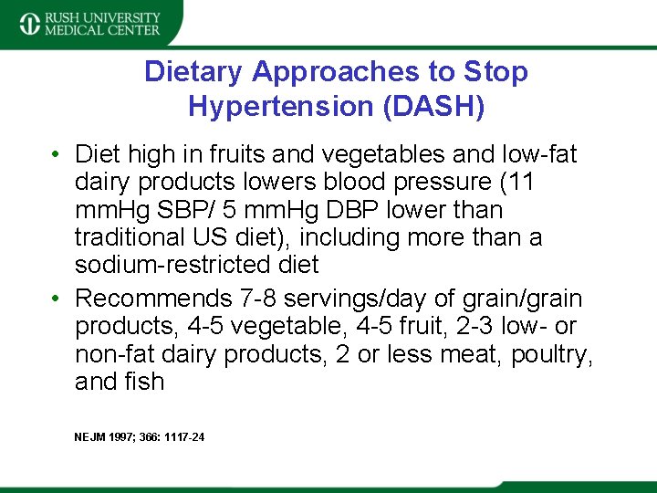 Dietary Approaches to Stop Hypertension (DASH) • Diet high in fruits and vegetables and