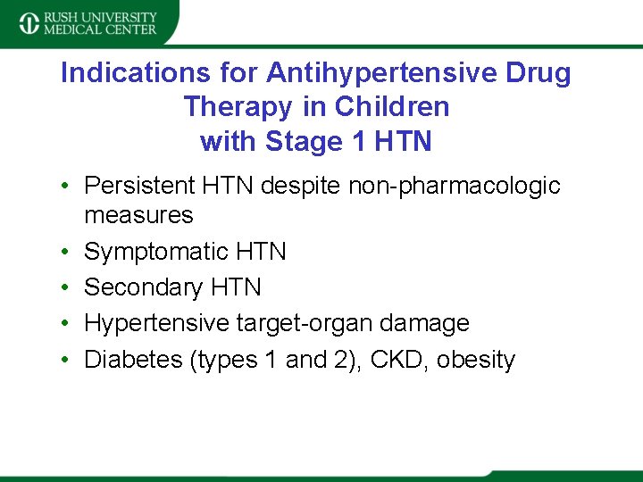 Indications for Antihypertensive Drug Therapy in Children with Stage 1 HTN • Persistent HTN