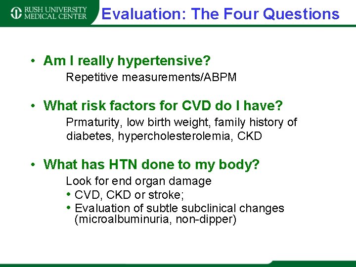 Evaluation: The Four Questions • Am I really hypertensive? Repetitive measurements/ABPM • What risk