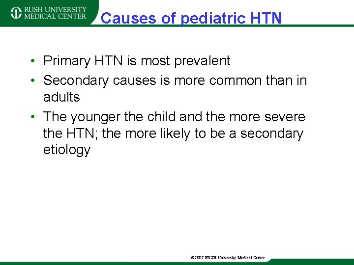 Causes of pediatric HTN • Primary HTN is most prevalent • Secondary causes is