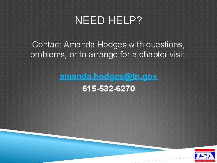 NEED HELP? Contact Amanda Hodges with questions, problems, or to arrange for a chapter