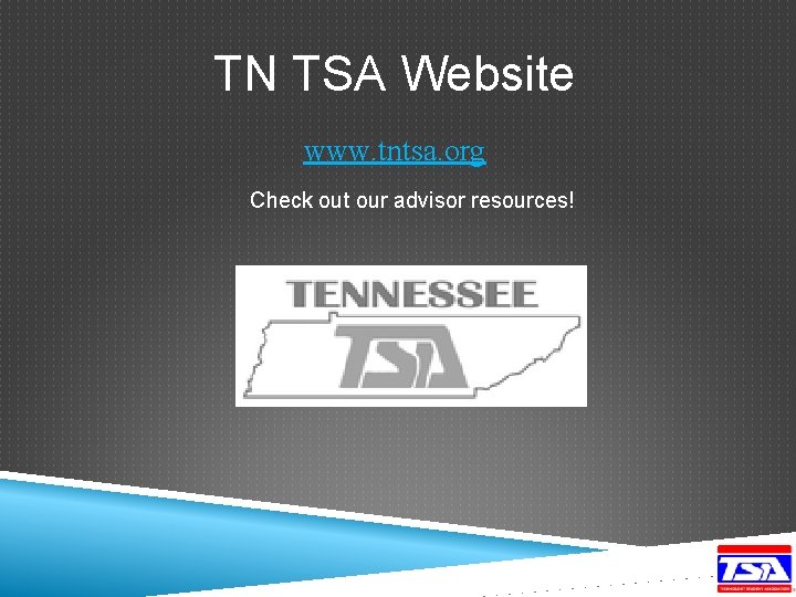 TN TSA Website www. tntsa. org Check out our advisor resources! 