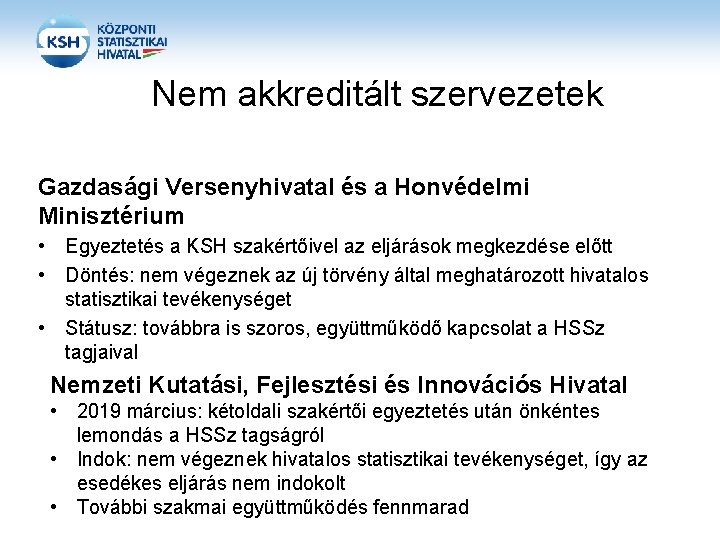 Nem akkreditált szervezetek Gazdasági Versenyhivatal és a Honvédelmi Minisztérium • Egyeztetés a KSH szakértőivel