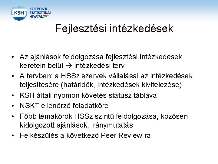 Fejlesztési intézkedések • Az ajánlások feldolgozása fejlesztési intézkedések keretein belül intézkedési terv • A Fejlesztési intézkedések • Az ajánlások feldolgozása fejlesztési intézkedések keretein belül intézkedési terv • A