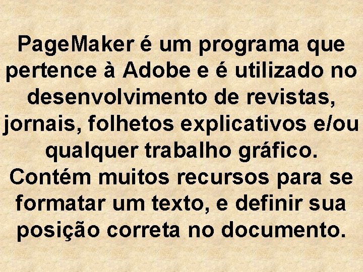 Page. Maker é um programa que pertence à Adobe e é utilizado no desenvolvimento