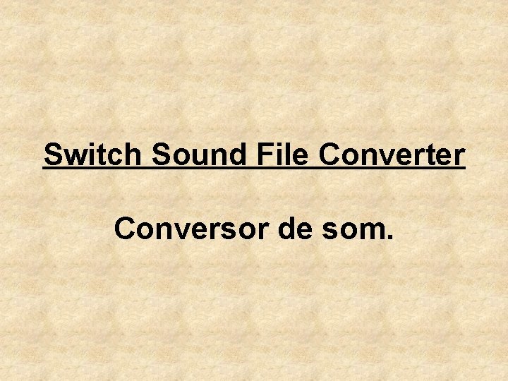 Switch Sound File Converter Conversor de som. 
