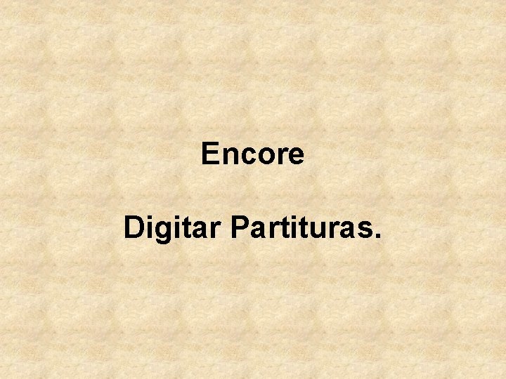 Encore Digitar Partituras. 