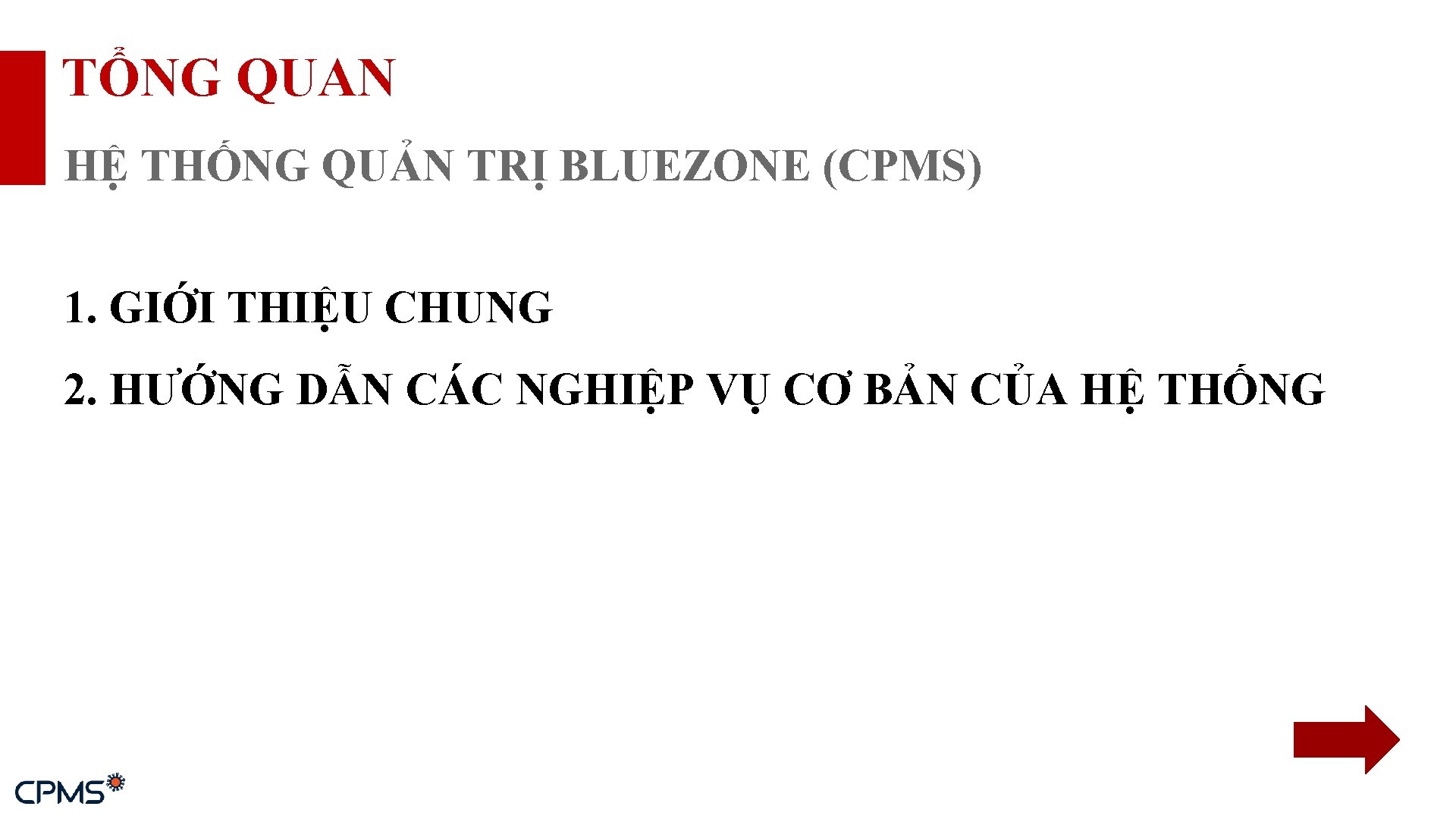 TỔNG QUAN HỆ THỐNG QUẢN TRỊ BLUEZONE (CPMS) 1. GIỚI THIỆU CHUNG 2. HƯỚNG