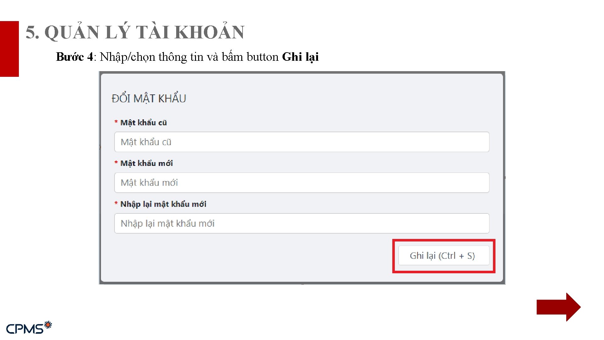 5. QUẢN LÝ TÀI KHOẢN Bước 4: Nhập/chọn thông tin và bấm button Ghi