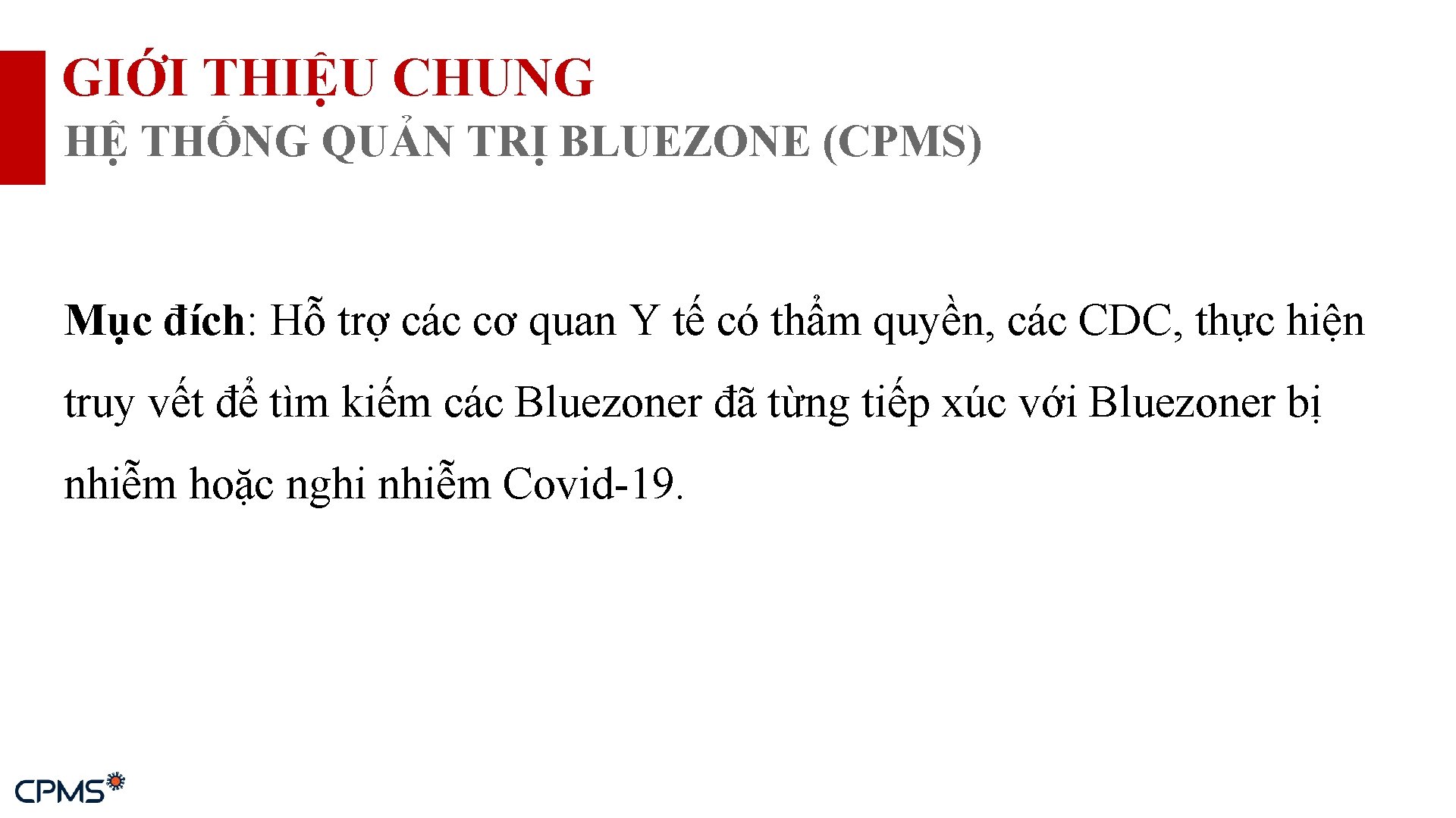 GIỚI THIỆU CHUNG HỆ THỐNG QUẢN TRỊ BLUEZONE (CPMS) Mục đích: Hỗ trợ các