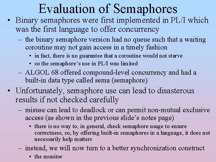 Evaluation of Semaphores • Binary semaphores were first implemented in PL/I which was the