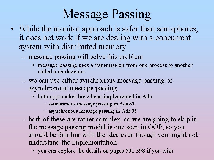 Message Passing • While the monitor approach is safer than semaphores, it does not