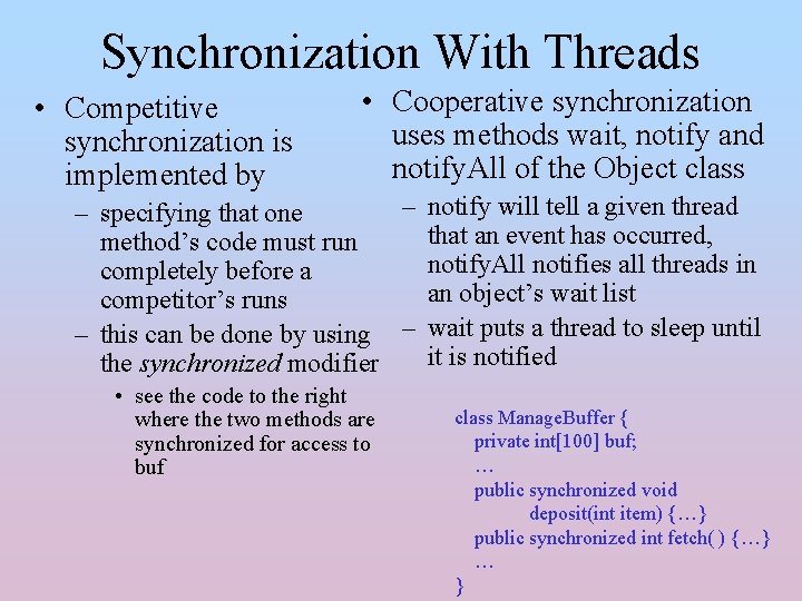 Synchronization With Threads • Competitive synchronization is implemented by • Cooperative synchronization uses methods