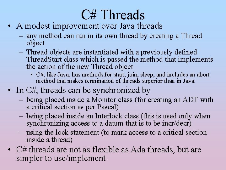 C# Threads • A modest improvement over Java threads – any method can run