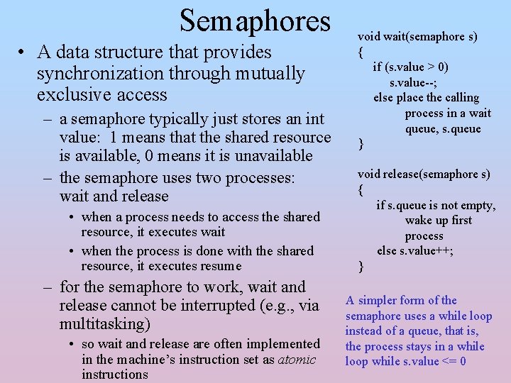 Semaphores • A data structure that provides synchronization through mutually exclusive access – a