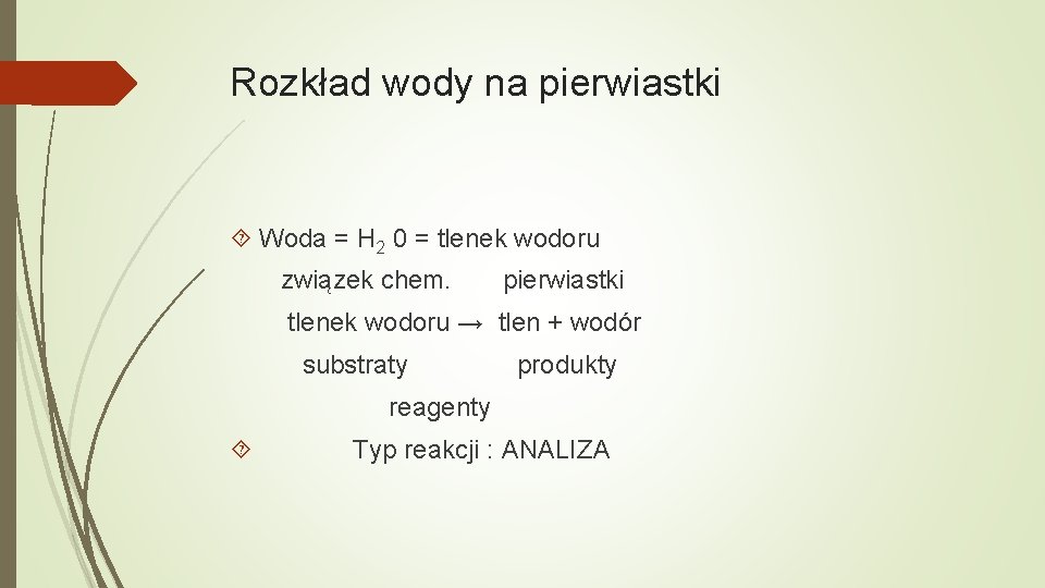 Rozkład wody na pierwiastki Woda = H 2 0 = tlenek wodoru związek chem.