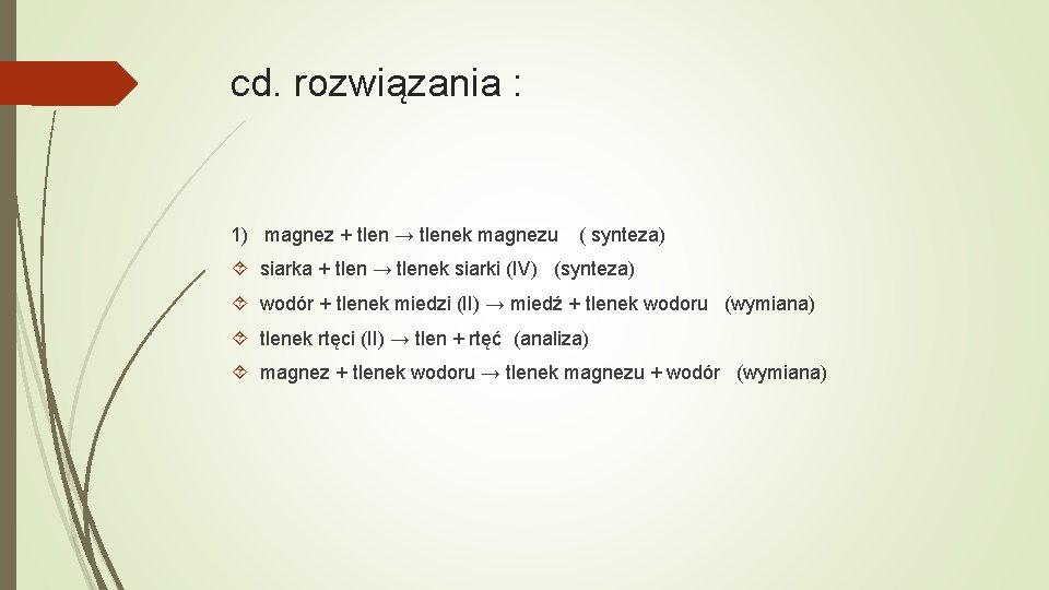 cd. rozwiązania : 1) magnez + tlen → tlenek magnezu ( synteza) siarka +