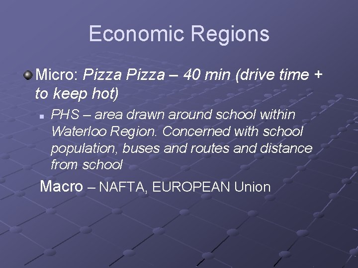 Economic Regions Micro: Pizza – 40 min (drive time + to keep hot) n