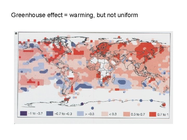 Greenhouse effect = warming, but not uniform 
