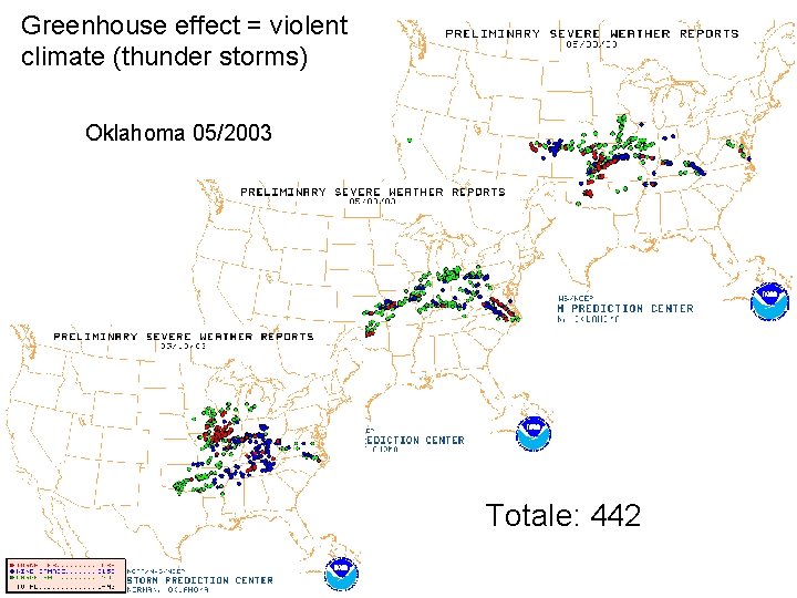Greenhouse effect = violent climate (thunder storms) Oklahoma 05/2003 Totale: 442 