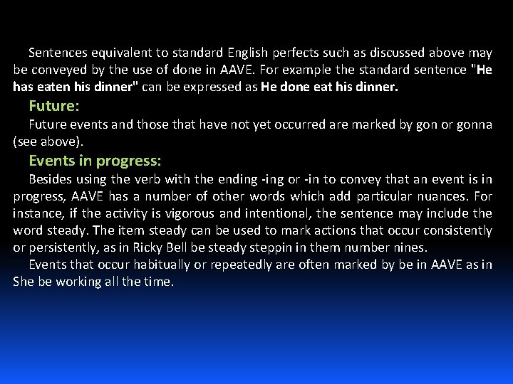 Sentences equivalent to standard English perfects such as discussed above may be conveyed by