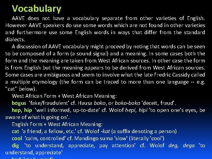 Vocabulary AAVE does not have a vocabulary separate from other varieties of English. However