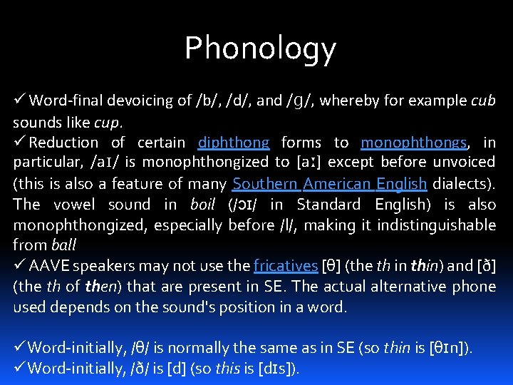 Phonology ü Word-final devoicing of /b/, /d/, and /ɡ/, whereby for example cub sounds
